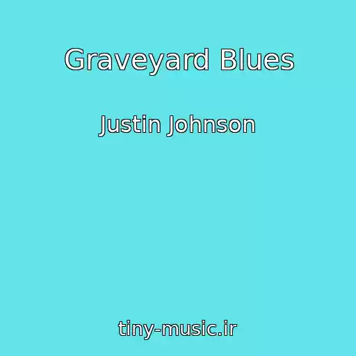 کاور آهنگ Graveyard Blues از Justin Johnson