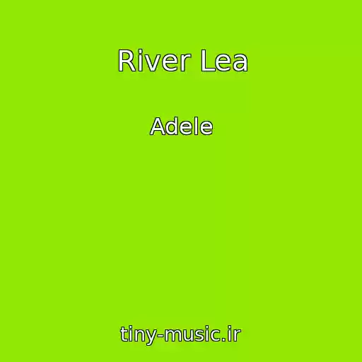 کاور آهنگ River Lea از Adele
