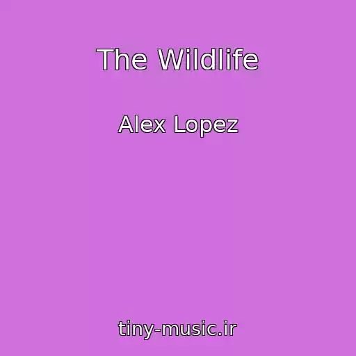 کاور آهنگ The Wildlife از Alex Lopez
