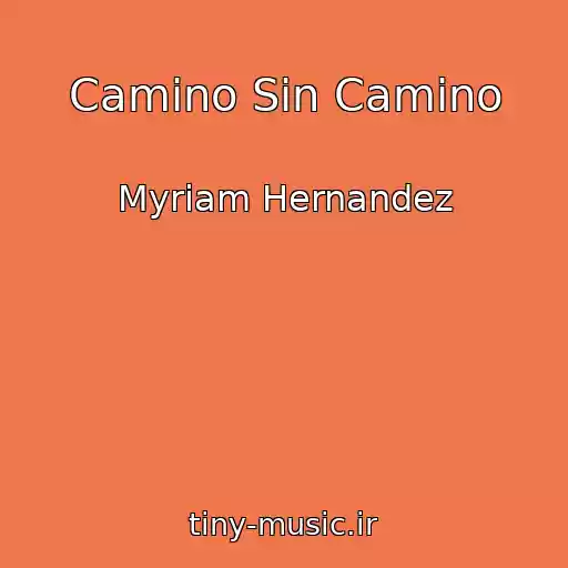 کاور آهنگ Camino Sin Camino از Myriam Hernandez