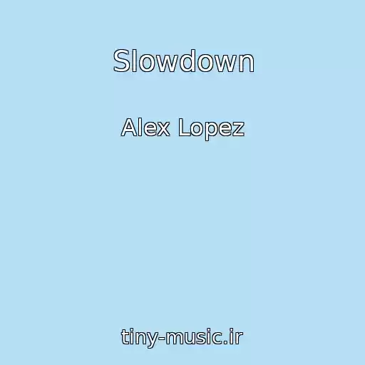 کاور آهنگ Slowdown از Alex Lopez