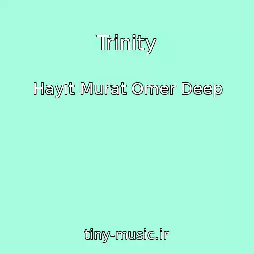 کاور آهنگ Trinity از Hayit Murat Omer Deep