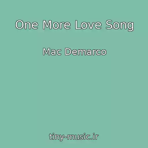 کاور آهنگ One More Love Song از Mac Demarco