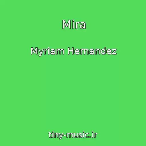 کاور آهنگ Mira از Myriam Hernandez