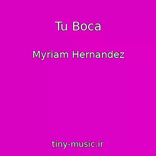 کاور آهنگ Tu Boca از Myriam Hernandez
