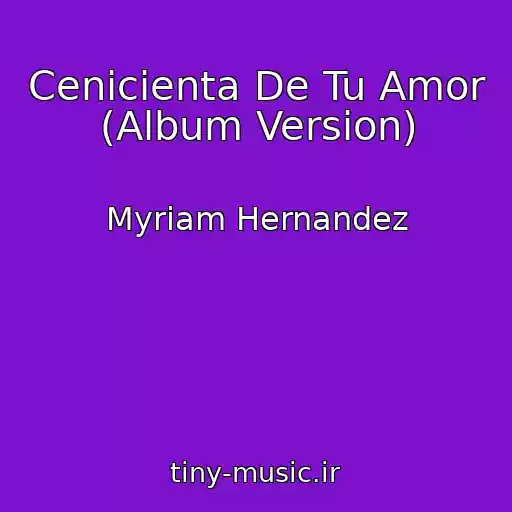 کاور آهنگ Cenicienta De Tu Amor (Album Version) از Myriam Hernandez