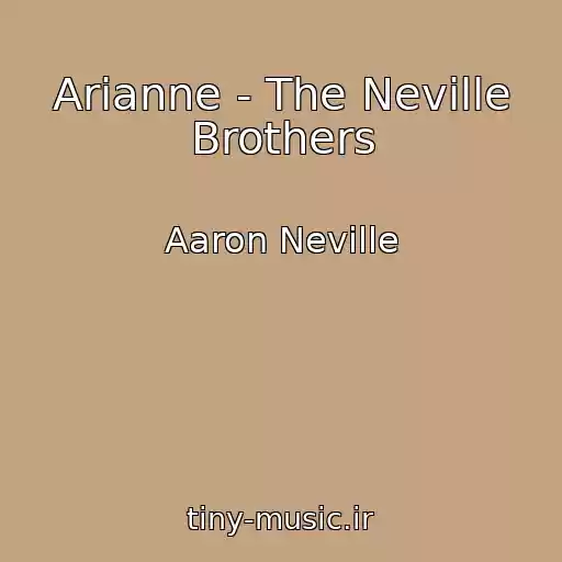 کاور آهنگ Arianne - The Neville Brothers از Aaron Neville
