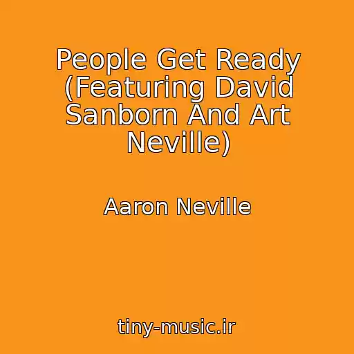 کاور آهنگ People Get Ready (Featuring David Sanborn And Art Neville) از Aaron Neville