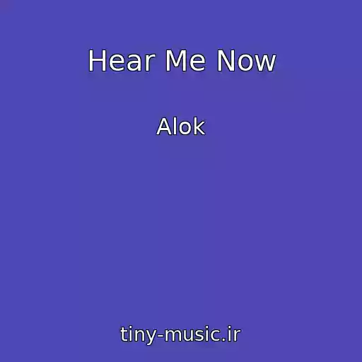 کاور آهنگ Hear Me Now از Alok