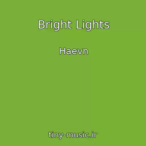 کاور آهنگ Bright Lights از Haevn