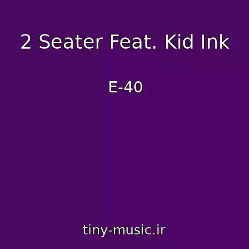 کاور آهنگ 2 Seater Feat. Kid Ink از E-40