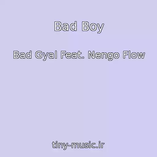 کاور آهنگ Bad Boy از Bad Gyal Feat. Nengo Flow