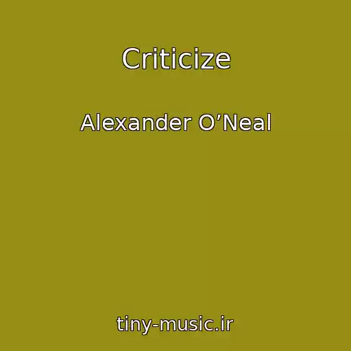 کاور آهنگ Criticize از Alexander O’Neal