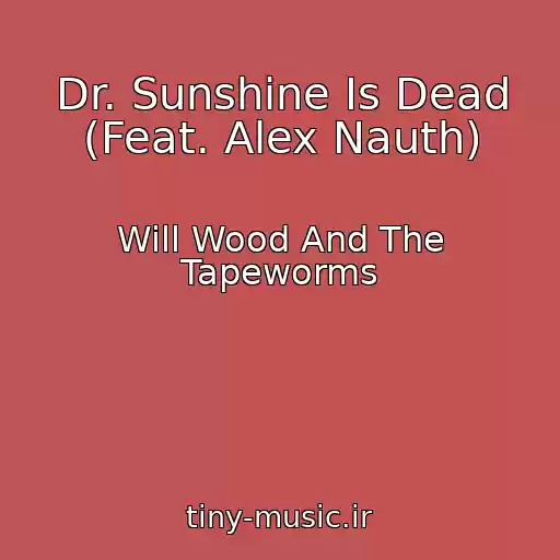 کاور آهنگ Dr. Sunshine Is Dead (Feat. Alex Nauth) از Will Wood And The Tapeworms