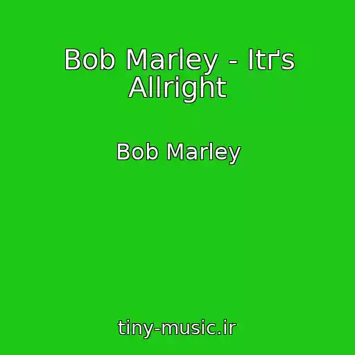 کاور آهنگ Bob Marley - Itґs Allright از Bob Marley