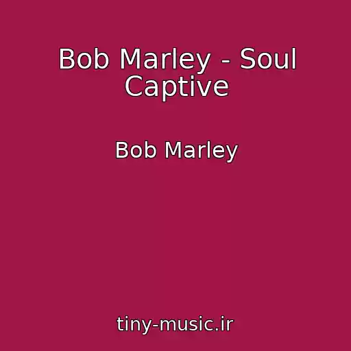 کاور آهنگ Bob Marley - Soul Captive از Bob Marley