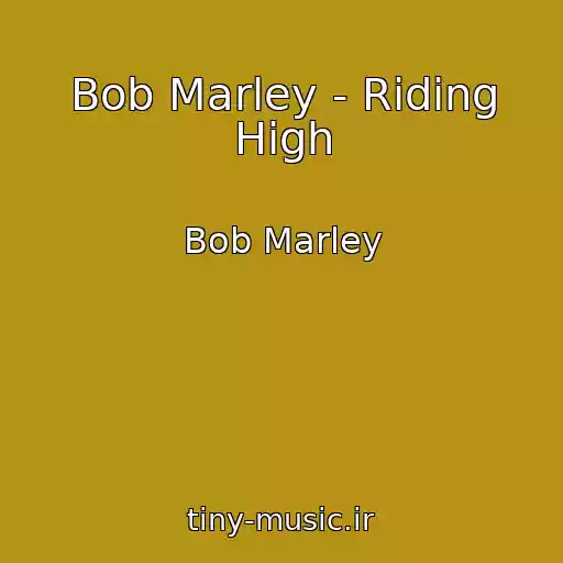 کاور آهنگ Bob Marley - Riding High از Bob Marley