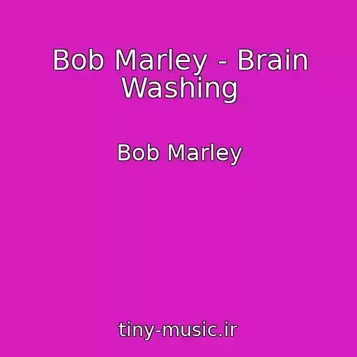 کاور آهنگ Bob Marley - Brain Washing از Bob Marley