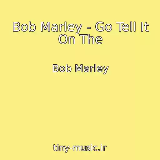 کاور آهنگ Bob Marley - Go Tell It On The از Bob Marley