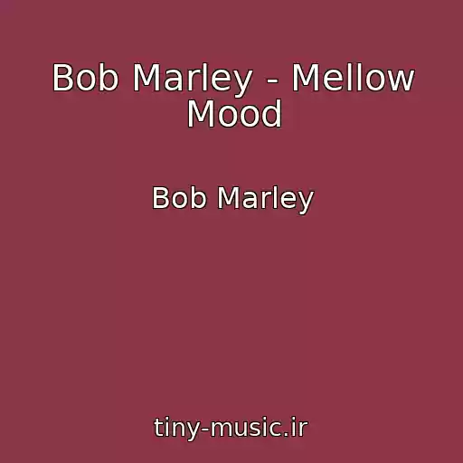کاور آهنگ Bob Marley - Mellow Mood از Bob Marley