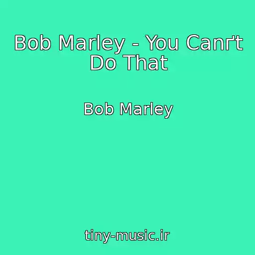 کاور آهنگ Bob Marley - You Canґt Do That از Bob Marley