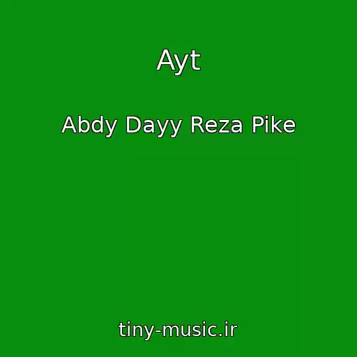 کاور آهنگ Ayt از Abdy Dayy Reza Pike