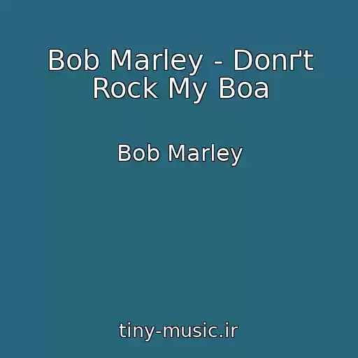 کاور آهنگ Bob Marley - Donґt Rock My Boa از Bob Marley