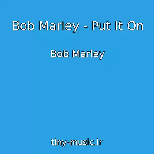 کاور آهنگ Bob Marley - Put It On از Bob Marley