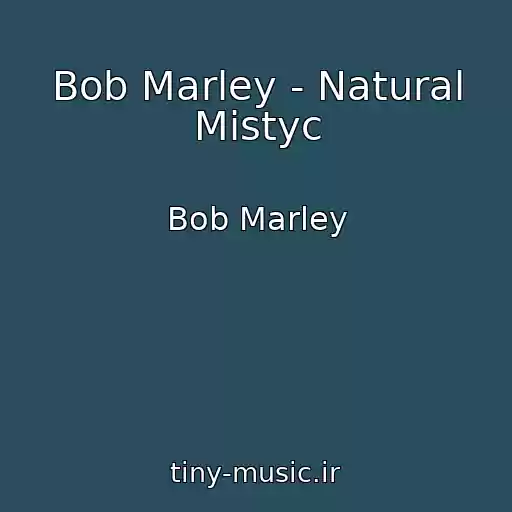 کاور آهنگ Bob Marley - Natural Mistyc از Bob Marley