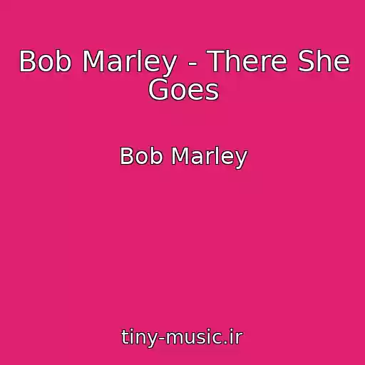 کاور آهنگ Bob Marley - There She Goes از Bob Marley