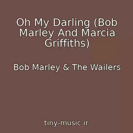 کاور آهنگ Oh My Darling (Bob Marley And Marcia Griffiths) از Bob Marley & The Wailers
