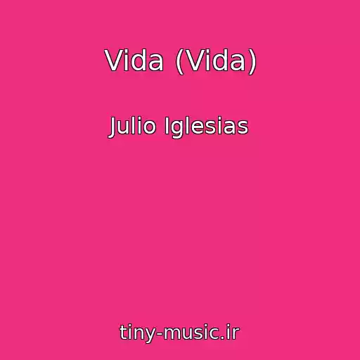 کاور آهنگ Vida (Vida) از Julio Iglesias