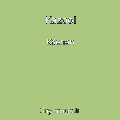 کاور آهنگ Kazoo! از Ksenon