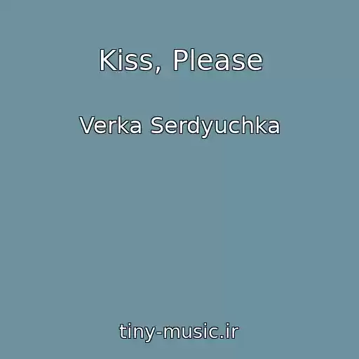 کاور آهنگ Kiss, Please از Verka Serdyuchka
