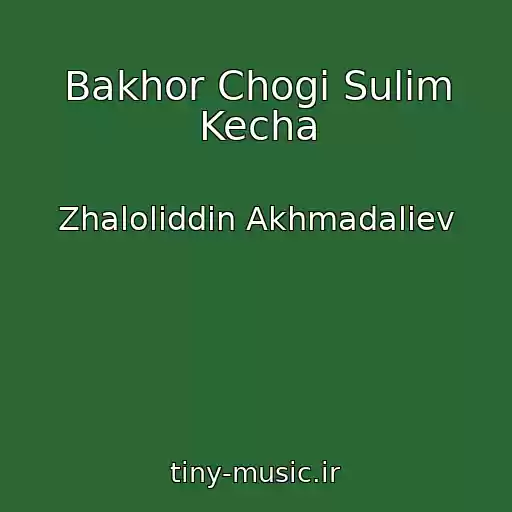 کاور آهنگ Bakhor Chogi Sulim Kecha از Zhaloliddin Akhmadaliev