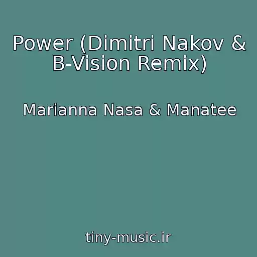 کاور آهنگ Power (Dimitri Nakov & B-Vision Remix) از Marianna Nasa & Manatee