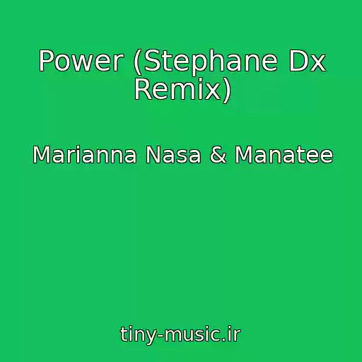 کاور آهنگ Power (Stephane Dx Remix) از Marianna Nasa & Manatee