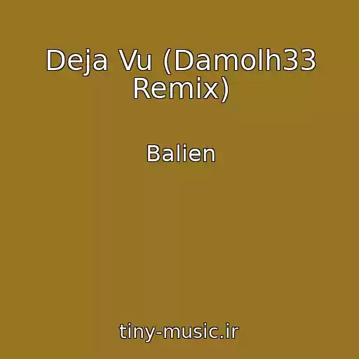 کاور آهنگ Deja Vu (Damolh33 Remix) از Balien