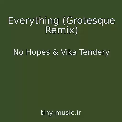 کاور آهنگ Everything (Grotesque Remix) از No Hopes & Vika Tendery