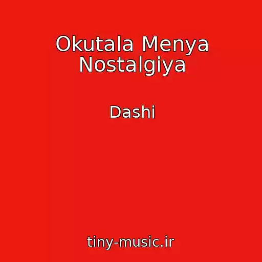 کاور آهنگ Okutala Menya Nostalgiya از Dashi