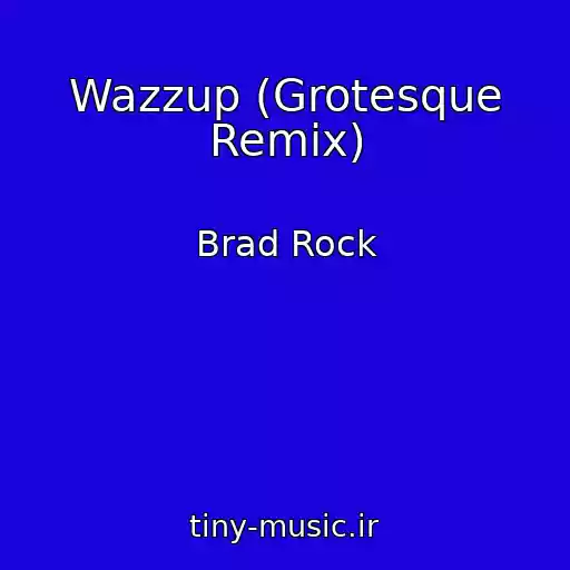 کاور آهنگ Wazzup (Grotesque Remix) از Brad Rock