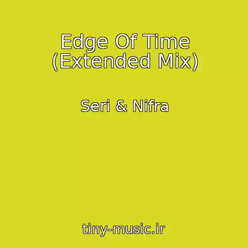 کاور آهنگ Edge Of Time (Extended Mix) از Seri & Nifra