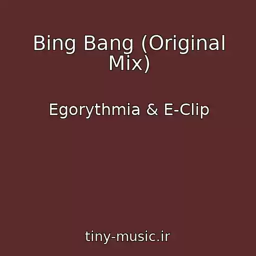 کاور آهنگ Bing Bang (Original Mix) از Egorythmia & E-Clip