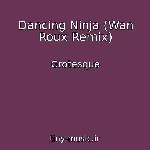 کاور آهنگ Dancing Ninja (Wan Roux Remix) از Grotesque