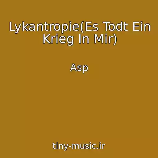 کاور آهنگ Lykantropie(Es Todt Ein Krieg In Mir) از Asp