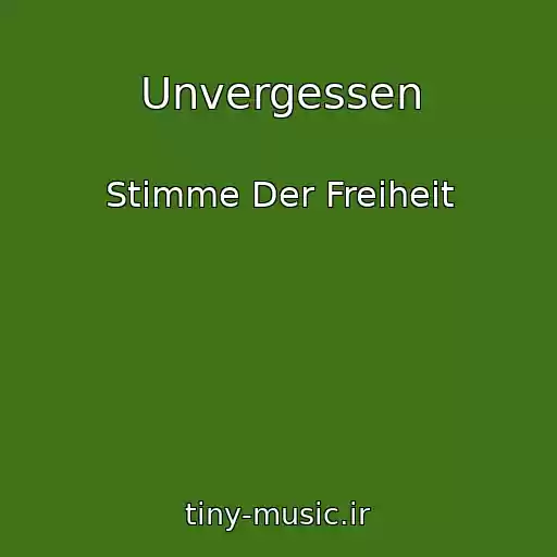 کاور آهنگ Unvergessen از Stimme Der Freiheit