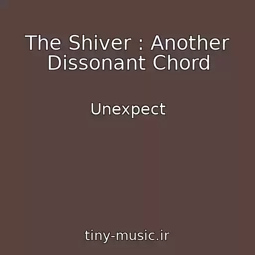 کاور آهنگ The Shiver : Another Dissonant Chord از Unexpect