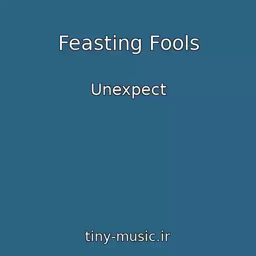 کاور آهنگ Feasting Fools از Unexpect