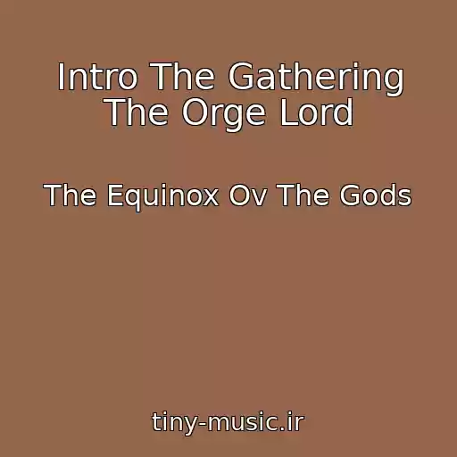 کاور آهنگ Intro The Gathering The Orge Lord از The Equinox Ov The Gods