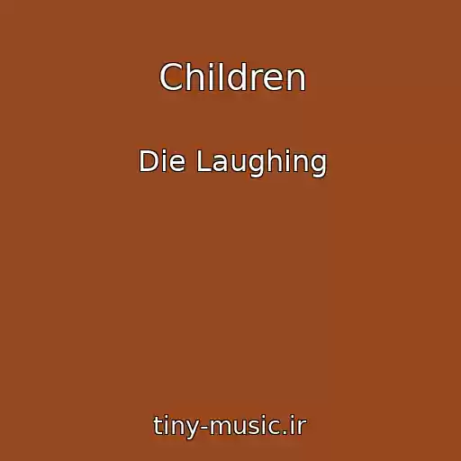 کاور آهنگ Children از Die Laughing